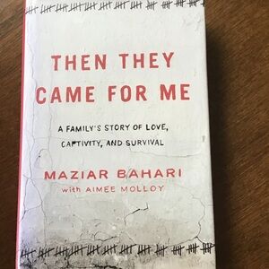 Then They Came for Me A Family’s story of love captivity and survival